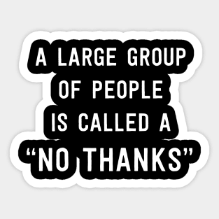 No thanks to large group people Sticker